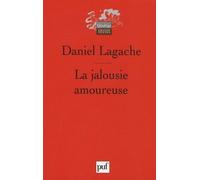 La jalousie amoureuse: Psychologie descriptive et psychanalyse