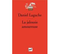 La jalousie amoureuse: Psychologie descriptive et psychanalyse