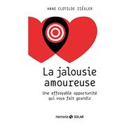La jalousie amoureuse: Une effroyable opportunité qui vous fait grandir