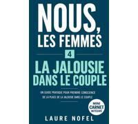 La jalousie dans le couple: Un guide pratique pour prendre conscience de la place de la jalousie dans le couple
