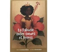 La Jalousie entre soeurs et frères : Collection Les contes de Mathys Clémentine Castel-NdziéClémentine Castel-Ndzié (Auteur)