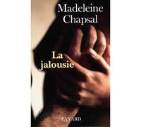 La Jalousie - Madeleine Chapsal - Fayard - broché - Livre
