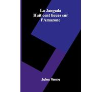 La Jangada: Huit cent lieues sur l'Amazone
