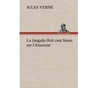 La Jangada Huit Cent Lieues Sur L'amazone