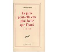 Paul Eluard – La jarre peut-elle être plus belle que l'eau ? – (1930-1938) – Gallimard