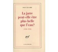 Paul Eluard – La jarre peut-elle être plus belle que l'eau ? – (1930-1938) – Gallimard