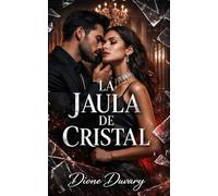 LA JAULA DE CRISTAL: Dark Romance psicológico de obsesión, manipulación y poder, thriller romántico de identidad robada, relación tóxica, posesión y secretos del pasado