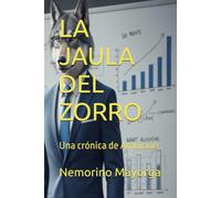 LA JAULA DEL ZORRO: Una crónica de Ambición.