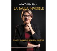la jaula invisible: Crecer y escapar de una secta esotérica