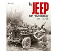 La Jeep dans l'armée française De 1943 à 1954 (Nouvelle Edition) - Paul Gaujac - Histoire Et Collections - broché - Essai