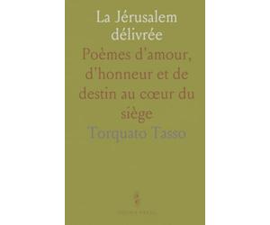 La Jérusalem délivrée: Poèmes d'amour, d'honneur et de destin au cœur du siège