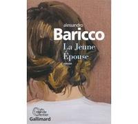 Alessandro Baricco – La Jeune Épouse – Vincent Raynaud (trad.) – Roman – Broché – Gallimard
