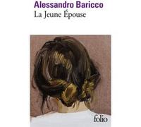 La Jeune Épouse Alessandro Baricco (Auteur), Vincent Raynaud (Traduction)