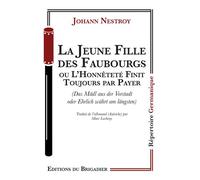 La Jeune Fille des Faubourgs - Johann Nestroy - Du Brigadier Editions - broché - Théâtre