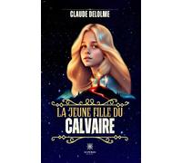 La jeune fille du calvaire - Claude Delolme - Le Lys Bleu - broché - Roman
