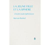 La jeune fille et la sphère Études sur empédocle - Marwan Rashed - Sorbonne Universite Presses - broché - Etude