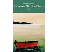 La Jeune fille et le Fleuve - Bernard Housseau - Passiflore - broché - Roman