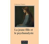 La jeune fille et le psychanalyste - Catherine Chabert - Dunod - broché - Etude