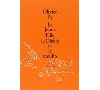 La Jeune Fille. le Diable et le moulin de Py. Olivier (1995) Broché