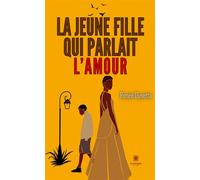 La jeune fille qui parlait l'amour - Renée Dynetta - Le Lys Bleu - broché - Roman
