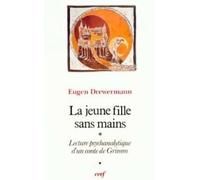 La Jeune Fille sans mains : Lecture psychanalytique d'un conte de Grimm