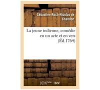 La Jeune Indienne, Comédie En Un Acte Et En Vers