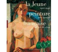 La jeune peinture française: 1910-1940, une époque, un art de vivre