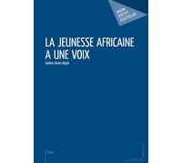 La Jeunesse africaine a une voix - Ibuka Gédéo Ndjoli - Publibook - relié - Essai