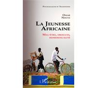 La jeunesse Africaine – Mal-être, drogues, homosexualité – L'Harmattan
