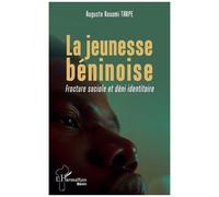 La jeunesse béninoise Fracture sociale et déni identitaire - Auguste Kouami Takpe - L'harmattan - broché - Essai