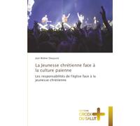 La Jeunesse chrétienne face à la culture païenne: Les responsabilités de l'église face à la jeunesse chrétienne