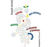 La jeunesse d'Adrien Zograffi - Codine - Mikhaïl - Mes départs - Le Pêcheur d'éponges Panaït Istrati (Auteur)