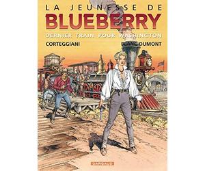 La Jeunesse de Blueberry. tome 12 : Dernier train pour Washington de Corteggiani. François (2006) Cartonné