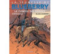 La Jeunesse de Blueberry - Tome 21 - Le Convoi des bannis - François Corteggiani - Dargaud - cartonné - Bande dessinée