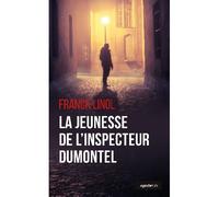 La jeunesse de l'inspecteur dumontel - Franck Linol - Geste - broché - Roman
