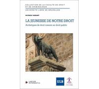 La Jeunesse De Notre Droit - Archétypes De Droit Romain En Droit Public