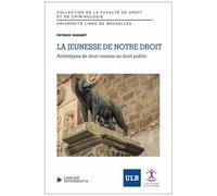 La Jeunesse De Notre Droit - Archétypes De Droit Romain En Droit Public