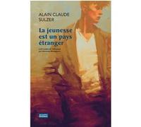 La Jeunesse est un pays étranger Alain Claude Sulzer (Auteur), Johannes Honigmann (Traduction)