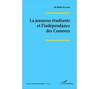 La jeunesse étudiante et l'indépendance des Comores - Ali Madi Djoumoi - L'harmattan - broché - Etude