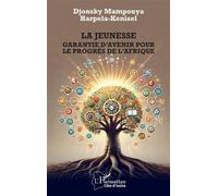 La jeunesse Garantie d'avenir pour le progrès de l'Afrique - Djonsky Mampouya Harpela-Kenisel - L'harmattan - broché - Essai
