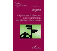 La jeunesse malienne : entre autonomie, mobilisation et exclusion Entre autonomie, mobilisation et exclusion - Tiefing Sissoko - L'harmattan - broché - Etude