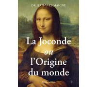 La Joconde ou l'origine du monde - Jean-Yves Maigne - L'onde Eds De - broché - Etude