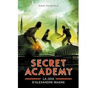La joia d'Alexandre Magne (Secret Academy 2)