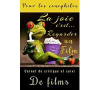 La Joie C'est Regarder Un Film: Journal De Suivi & De Critiques Des Films,Super Carnet Pour Cinéphiles & Etudiants En Cinéma!Des Fiches À Remplir Détaillées Pour Vos Films:Date,Réalisateur,Acteurs,Typ