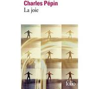 Charles Pépin – La joie – Roman – Poche – Gallimard