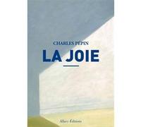 La joie Charles Pépin (Auteur)