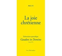 La joie chrétienne. Exhortation apostolique Gaudete in Domino, 9 mai 1975