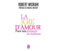La joie d'amour: Pour une érotique du bonheur
