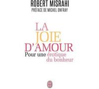 La joie d'amour Robert Misrahi (Auteur), Michel Onfray (Préface)