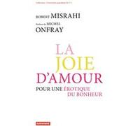 La Joie d'amour Robert Misrahi (Auteur), Michel Onfray (Préface)